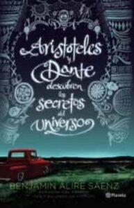 Aristóteles Y Dante Descubren Los Secretos Del Universo